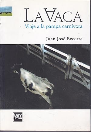 LA VACA Viaje a la Pampa carnívora 1ªEDICION Colecc Verticales - Ilustrado fotos color y b/n