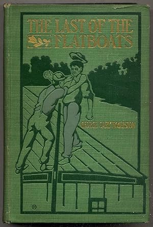Image du vendeur pour The Last of the Flatboats: A Story of the Mississippi and its Interesting Family of Rivers mis en vente par Between the Covers-Rare Books, Inc. ABAA
