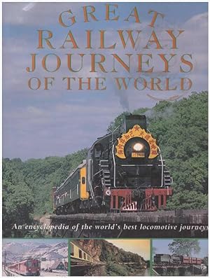 Seller image for GREAT RAILWAY JOURNEYS OF THE WORLD; An encyclopedia of the world's best locomotive journeys for sale by High-Lonesome Books