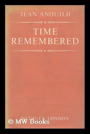 Immagine del venditore per Time Remembered / Jean Anouilh ; English Version by Patricia Moyes venduto da MW Books