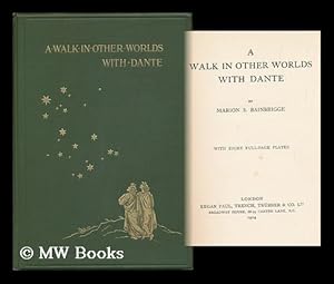Image du vendeur pour A Walk in Other Worlds with Dante / by Marion S. Bainbrigge ; with Eight Full-Page Plates mis en vente par MW Books