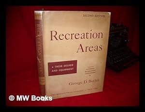 Seller image for Recreation Areas, Their Design and Equipment / Prepared for National Recreation Association by George D. Butler. for sale by MW Books