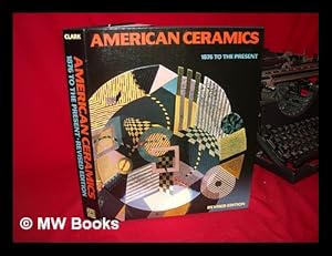 Seller image for American Ceramics, 1876 to the Present / Garth Clark for sale by MW Books