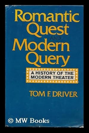 Immagine del venditore per Romantic Quest and Modern Query; a History of the Modern Theatre venduto da MW Books