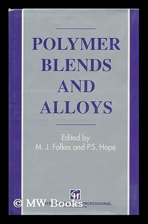 Seller image for Polymer Blends and Alloys / Edited by M. J. Folkes and P. S. Hope for sale by MW Books