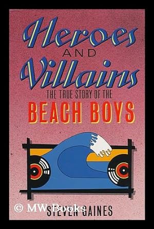 Seller image for Heroes and Villains : the True Story of the Beach Boys for sale by MW Books