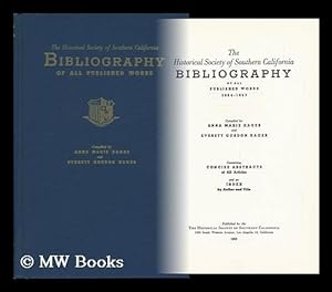 Image du vendeur pour The Historical Society of Southern California Bibliography of all Published Works, 1884-1957, Containing Concise Abstracts of all Articles and an Index by Author and Title. Compiled by Anna Marie Hager and Everett Gordon Hager mis en vente par MW Books