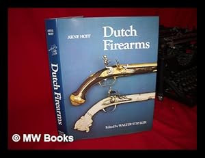 Seller image for Dutch Firearms / Arne Hoff ; Edited by Walter A. Stryker for sale by MW Books