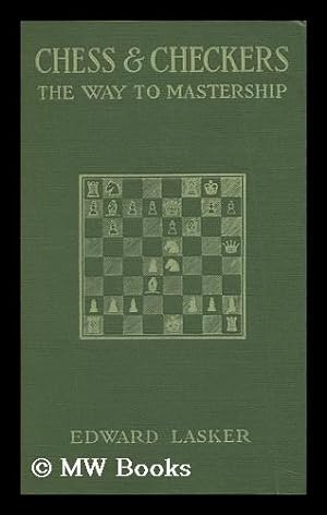 Imagen del vendedor de Chess and Checkers, the Way to Mastership a la venta por MW Books