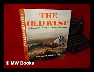 Seller image for The Old West. an Illustrated History of Cowboys and Indians for sale by MW Books