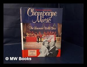 Seller image for Champagne Music : the Lawrence Welk Show / by Coyne Steven Sanders and Ginny Weissman for sale by MW Books