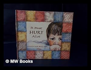 Seller image for It Must Hurt a Lot : [A Book about Death, and Learning, and Growing] / [The Story by Doris Sanford & Pictures by Graci Evans] for sale by MW Books
