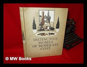 Seller image for Distinctive Homes of Moderate Cost; Being a Collection of Country and Suburban Homes in Good Taste, . . . with Some Value in Suggestion for the Home-Builder, Edited by Henry H. Saylor for sale by MW Books