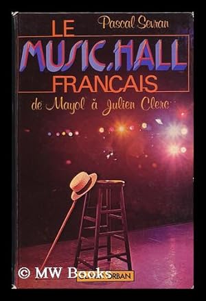 Image du vendeur pour Le Music Hall Francais : De Mayol a Julien Clerc / Pascal Sevran mis en vente par MW Books