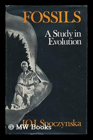 Seller image for Fossils: a Study in Evolution [By] J. O. I. Spoczynska. with Line Drawings by Melchior Spoczynski for sale by MW Books