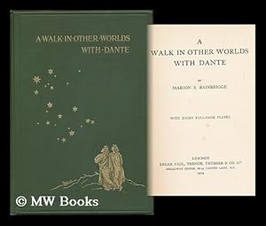 Image du vendeur pour A Walk in Other Worlds with Dante / by Marion S. Bainbrigge ; with Eight Full-Page Plates mis en vente par MW Books Ltd.