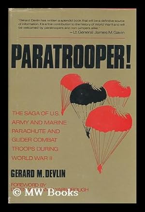 Image du vendeur pour Paratrooper! The Saga of U. S. Army and Marine Parachute and Glider Combat Troops During World War II mis en vente par MW Books Ltd.