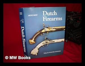 Seller image for Dutch Firearms / Arne Hoff ; Edited by Walter A. Stryker for sale by MW Books Ltd.