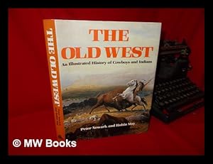 Seller image for The Old West. an Illustrated History of Cowboys and Indians for sale by MW Books Ltd.
