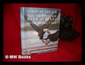 Imagen del vendedor de Lords of the Air : the Smithsonian Book of Birds / Jake Page and Eugene S. Morton ; Introduction by S. Dillon Ripley a la venta por MW Books Ltd.
