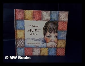 Seller image for It Must Hurt a Lot : [A Book about Death, and Learning, and Growing] / [The Story by Doris Sanford & Pictures by Graci Evans] for sale by MW Books Ltd.