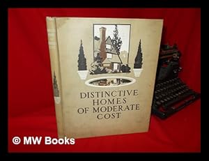 Seller image for Distinctive Homes of Moderate Cost; Being a Collection of Country and Suburban Homes in Good Taste, . . . with Some Value in Suggestion for the Home-Builder, Edited by Henry H. Saylor for sale by MW Books Ltd.