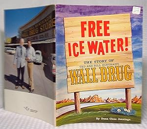 Seller image for Free Ice Water!: The Story of Ted and Bill Hustead's Wall Drug for sale by you little dickens