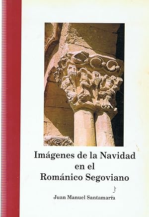 IMÁGENES DE LA NAVIDAD EN EL ROMANICO SEGOVIANO.