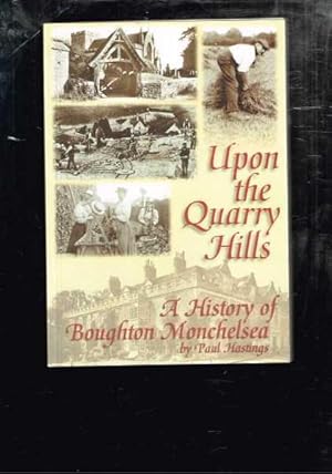 Immagine del venditore per Upon The Quarry Hills: A History Of Boughton Monchelsea venduto da Berry Books