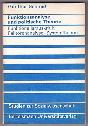 Seller image for Funktionsanalyse und politische Theorie: Funktionalismuskritik, Faktorenanalyse, Systemtheorie for sale by Kultgut