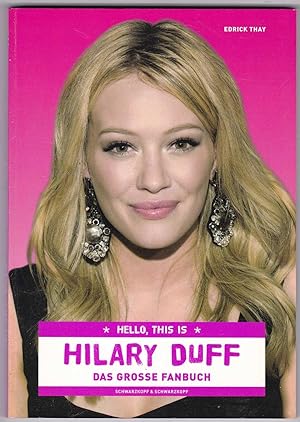 Hello, this is Hilary Duff. Das grosse Fanbuch