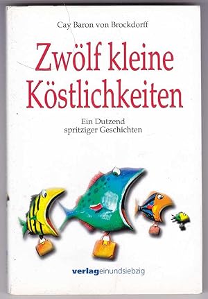 Seller image for Zwlf kleine Kstlichkeiten. Ein Dutzend spritziger Geschichten for sale by Kultgut