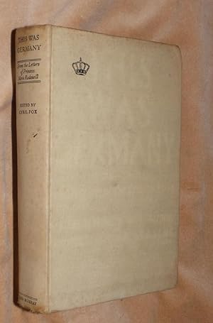 Image du vendeur pour THIS WAS GERMANY: An Observer at the Court of Berlin [Letters of Princess Marie Radziwill to General di Robilant, K.C.B., G.C.M.G. one time Italian Military Attache at Berlin (1908-1915])]. mis en vente par Portman Rare Books