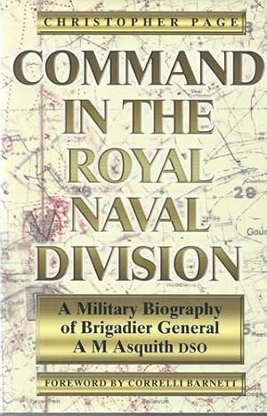 Bild des Verkufers fr Command in the Royal Naval Division A Military Biography of Brigadier General A. M. Asquith DSO. zum Verkauf von Saintfield Antiques & Fine Books