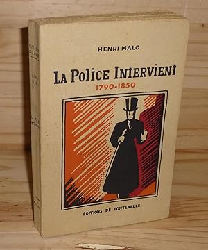 La police intervient. 1790-1850. Éditions de Fontenelle. Collection Visions du Passé. 1946.