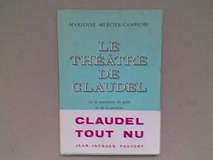 Imagen del vendedor de Le thtre de Claudel ou la puissance du grief et de la passion a la venta por Librairie de la Garenne