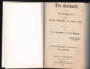 Der Katholik; eine religiöse Zeitschrift zur Belehrung und Warnung 27. Band 8. Jahrgang Heft I-II...