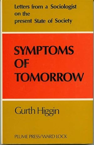 Imagen del vendedor de Symptoms of Tomorrow: Letters from a Sociologist on the Present State of Society a la venta por Book Dispensary