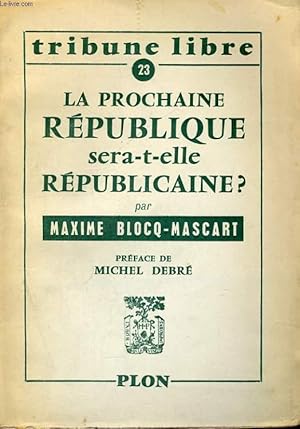 Seller image for LA PROCHAINE REPUBLIQUE SERA-T-ELLE REPUBLICAINE ? for sale by Le-Livre