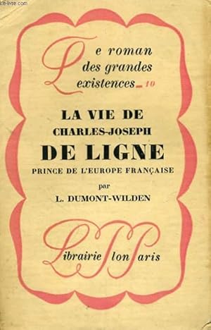 Bild des Verkufers fr LA VIE DE CHARLES-JOSEPH DE LIGNE, PRINCE DE L'EUROPE FRANCAISE zum Verkauf von Le-Livre