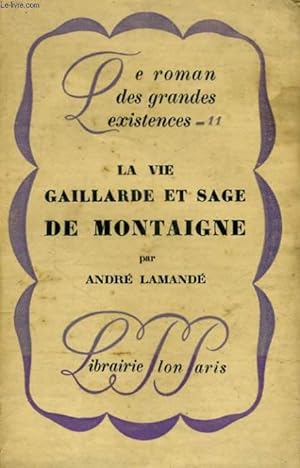 Immagine del venditore per LA VIE GAILLARDE ET SAGE DE MONTAIGNE venduto da Le-Livre