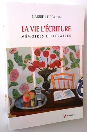 Bild des Verkufers fr La vie l'criture. Mmoires littraires zum Verkauf von Claudine Bouvier