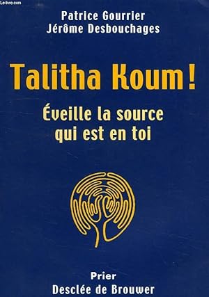 Seller image for TALITHA KOUM !, EVEILLE LA SOURCE QUI EST EN TOI for sale by Le-Livre