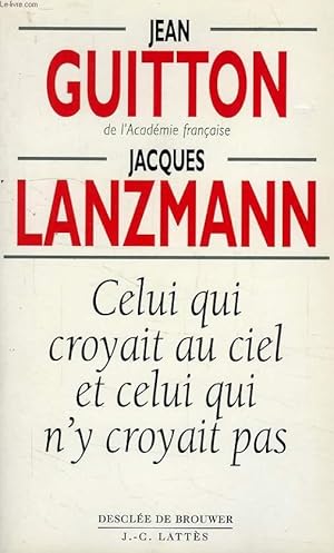 Image du vendeur pour CELUI QUI CROYAIT AU CIEL ET CELUI QUI N'Y CROYAIT PAS mis en vente par Le-Livre