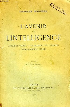 Image du vendeur pour L'AVENIR DE L'INTELLIGENCE, AUGUSTE COMTE, LE ROMANTISME FEMININ, MADEMOISELLE MONK mis en vente par Le-Livre