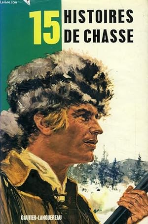 Image du vendeur pour 15 HISTOIRES DE CHASSE mis en vente par Le-Livre