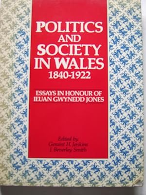 Seller image for Politics and Society in Wales 1840-1922 for sale by A.G.Colven (Books)