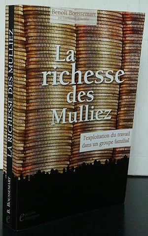 LA RICHESSE DES MULLIEZ ; L'EXPLOITATION DU TRAVAIL DANS UN GROUPE FAMILIAL