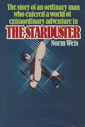 Seller image for The Starduster: The Story of an Ordinary Man Who Entered A World of Extraordinary Adventure for sale by Kenneth A. Himber