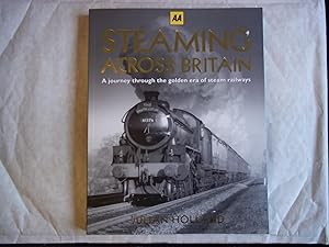 Steaming Across Britain. A Journey Through the Golden Era of Steam Railways.